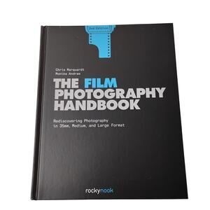 THE FILM PHOTOGRAPHY HANDBOOK: REDISCOVERING PHOTOGRAPHY By Chris Marquardt